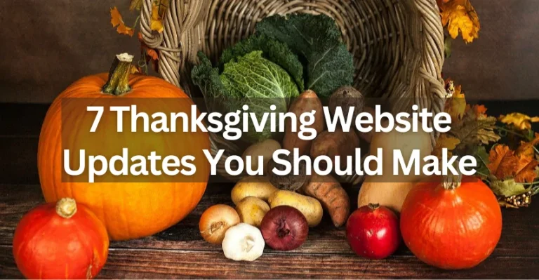 7 Thanksgiving Website Updates You Should Make