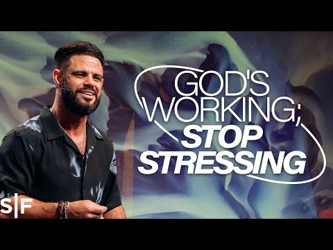 God’s Working; Stop Stressing | Steven Furtick God's Working; Stop Stressing | Steven Furtick