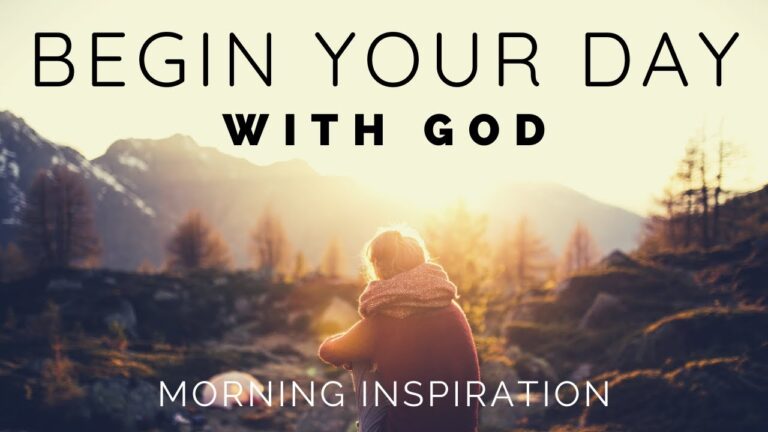 BEGIN YOUR DAY WITH GOD | Listen To This Before You Start Your Day – Morning Inspiration BEGIN YOUR DAY WITH GOD | Listen To This Before You Start Your Day - Morning Inspiration