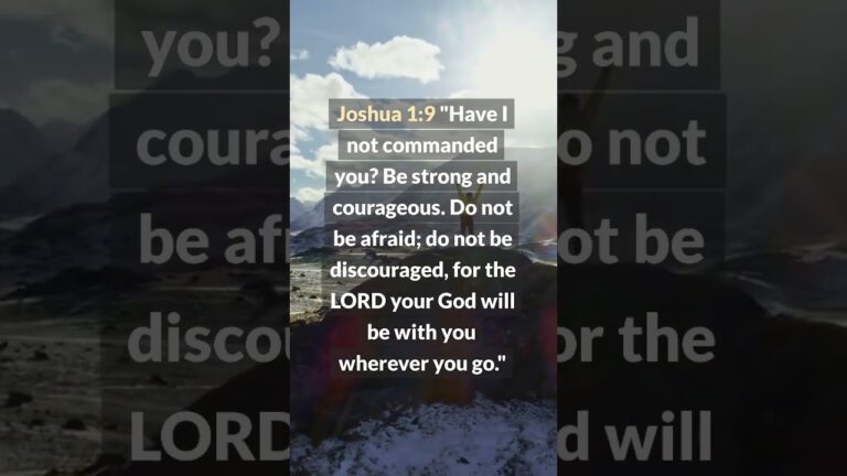 Encouraging Bible Verses - Joshua 1:9 - Be Strong and Courageous?