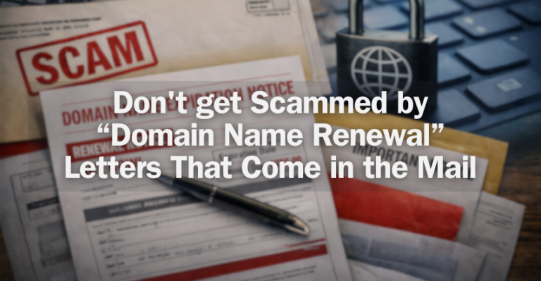 Don't get Scammed by “Domain Name Renewal” Letters That Come in the Mail