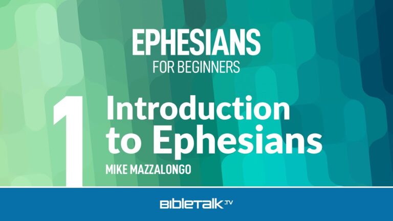 Ephesians Bible Study for Beginners – Mike Mazzalongo | BibleTalk.tv