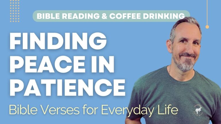 Finding Peace in Patience: Bible Verses for Everyday Life