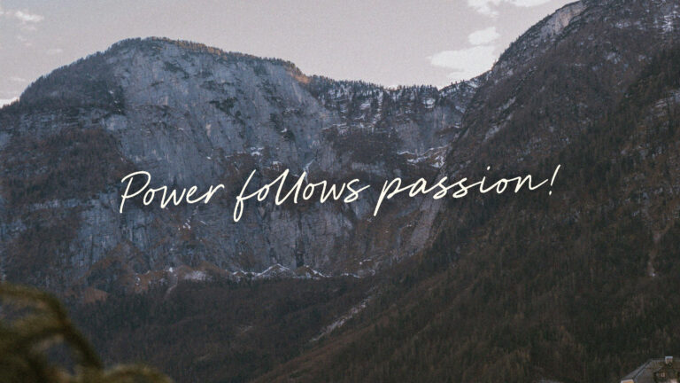Power Follows Passion