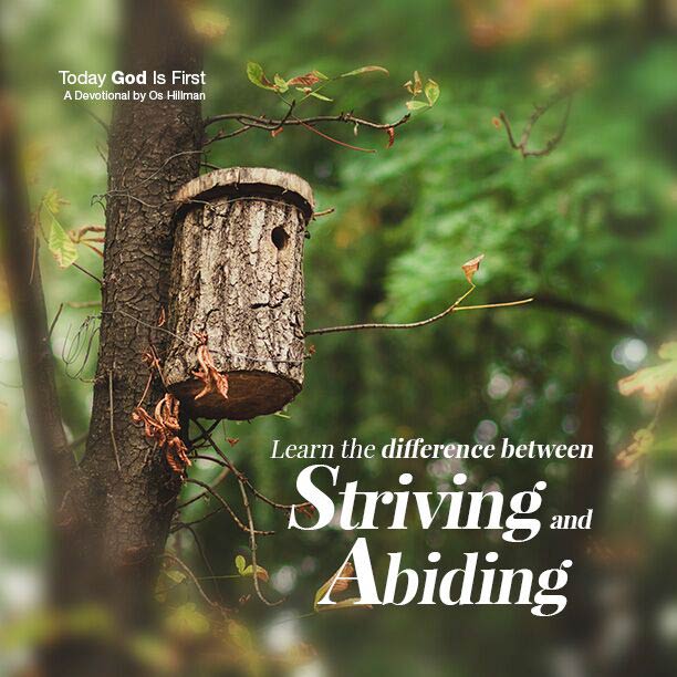 Striving Versus Abiding – Today God Is First Striving Versus Abiding - Today God Is First