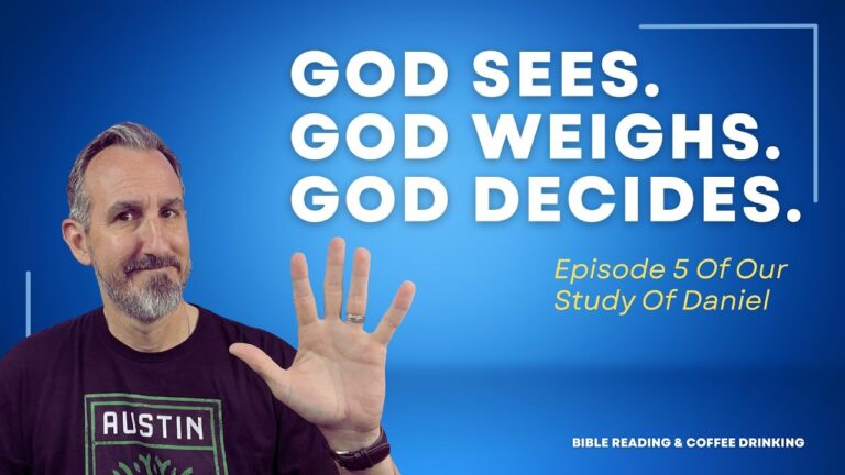 EPISODE 221: God Sees. God Weighs. God Decides. – Episode 5 Of Our Study Of Daniel EPISODE 221: God Sees. God Weighs. God Decides. - Episode 5 Of Our Study Of Daniel