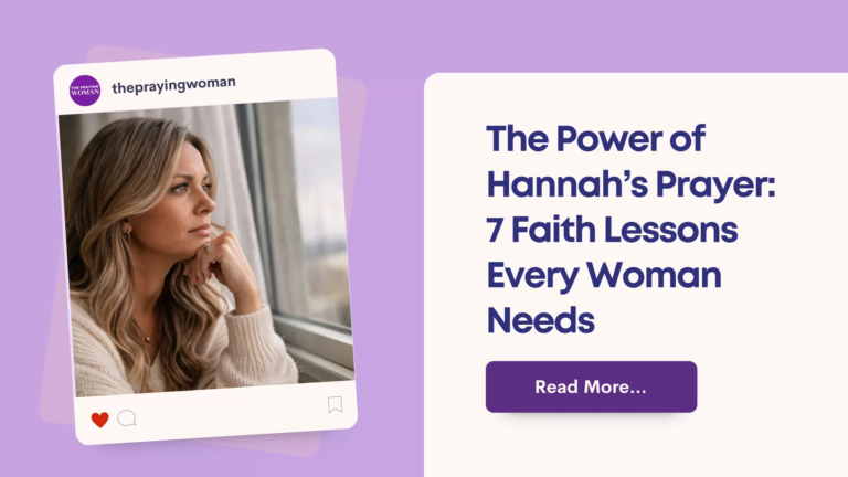 The Power of Hannah’s Prayer: 7 Faith Lessons Every Woman Needs