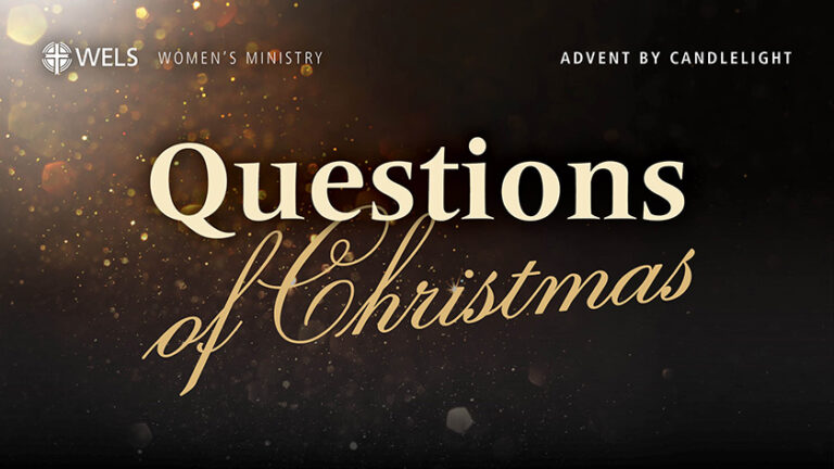 New Advent by Candlelight – Questions of Christmas – WELS