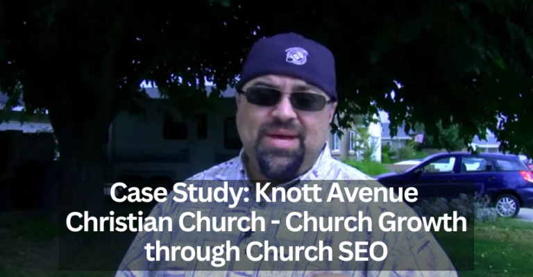Case Study: Knott Avenue Christian Church – Church Growth through Church SEO Case Study: Knott Avenue Christian Church - Church Growth through Church SEO