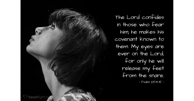 Today's Verse – Psalm 25:14-15 Today's Verse - Psalm 25:14-15